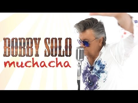 Bobby Solo - Muchacha - cha cha cha - 2014 - Official