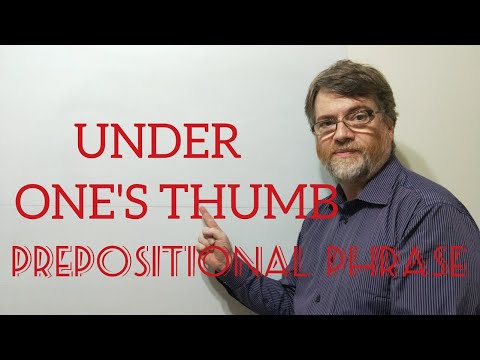 English Tutor Nick P Prepositional Phrase (45) Under One's Thumb