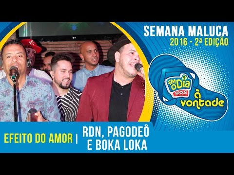 Efeito do amor - Rdn, Pagodeô e Boka Loka - À Vontade Semana Maluca