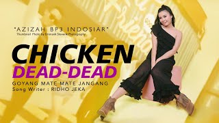 Download lagu CHICKEN DEAD - DEAD | Goyang Mate Mate Jangang - Azizah BP3 Indosiar mp3
