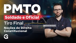 Concurso PM TO Soldado e Oficial: Tiro Final em Direito Constitucional