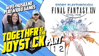 Hubby & Wife play Final Fantasy XIV (Part 12)
