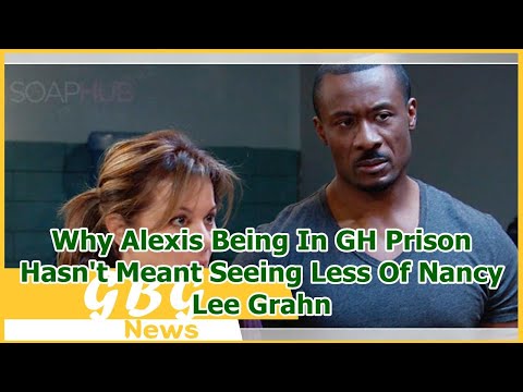 Why Alexis Being In GH Prison Hasn't Meant Seeing Less Of Nancy Lee Grahn