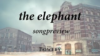 'SONGPREVIEW - 'The Elephant' | The Bowery