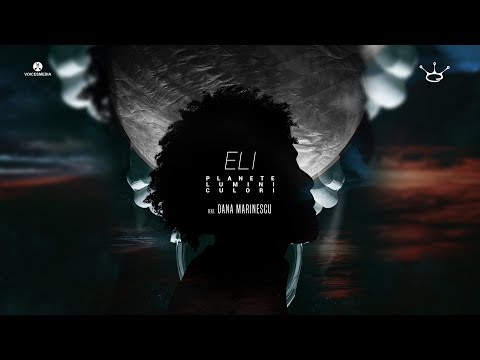 ELI feat. Oana Marinescu - Planete, Lumini si Culori