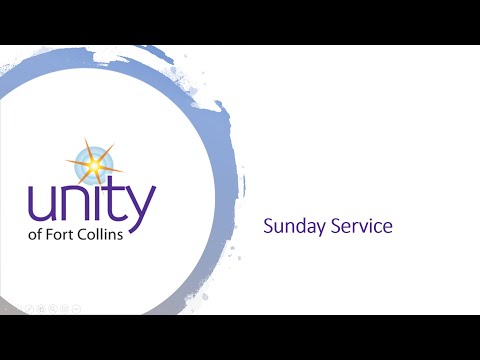Unity of Fort Collins Sunday Service 12/19/21: "Being Conscious Co-Creators"