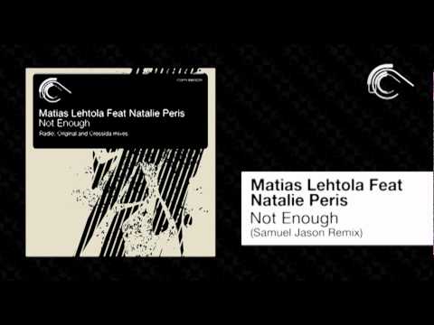 Matias Lehtola Feat Natalie Peris - Not Enough (Samuel Jason Remix) [Captured Music]