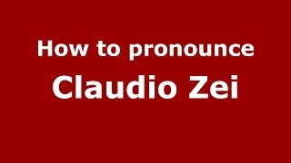 How to pronounce Claudio Zei