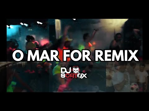 O Mar For (DJ Scatox Remix) 2022