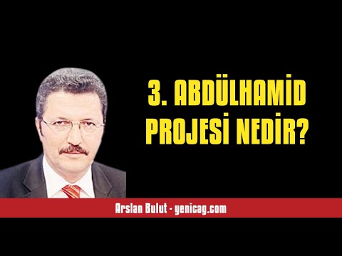 ARSLAN BULUT: 3. ABDÜLHAMİD PROJESİ NEDİR?  - SESLİ KÖŞE YAZISI