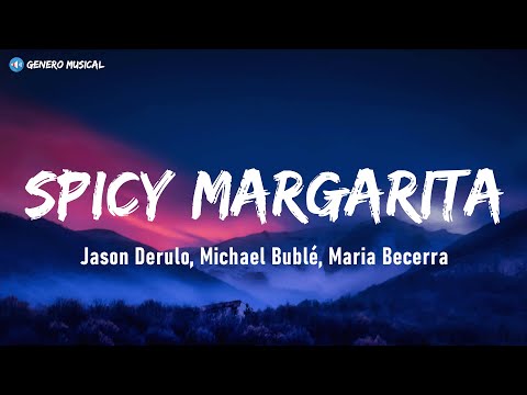 Jason Derulo, Michael Bublé, Maria Becerra - SPICY MARGARITA (Letra)