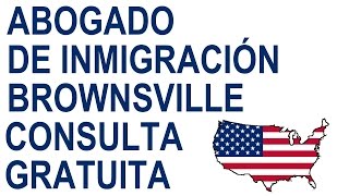 preview picture of video 'Abogado de Inmigracion Brownsville - (956) 465-2722 - Consulta Gratuita'