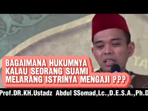 Bagaimana hukumnya kalau seorang suami melarang istrinya mengaji I Prof.DR.KH.Ustadz Abdul Somad