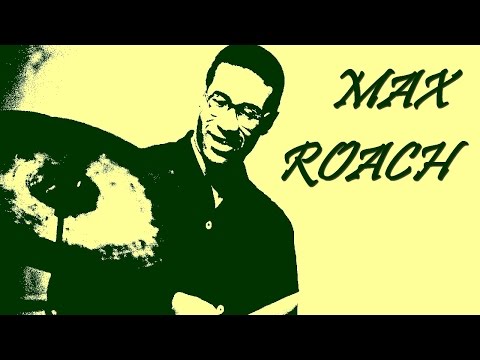 Max Roach, the unforgettable