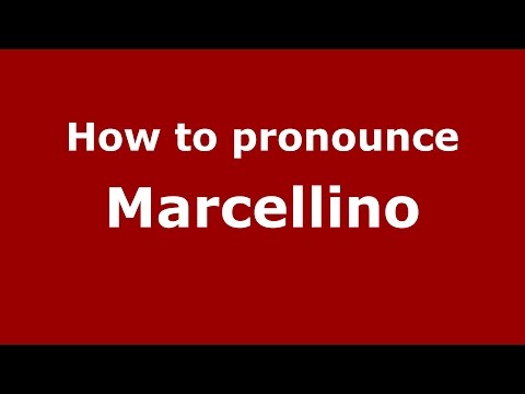 How to pronounce Marcellino