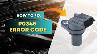 How to Fix P0345 Code | Camshaft Position Sensor "A" Circuit (Bank 2) Repair Guide@FourWheelsEmpire