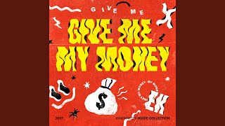 Download lagu Give Me My Money... mp3