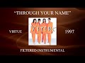Virtue - Through Your Name (Filtered Instrumental)