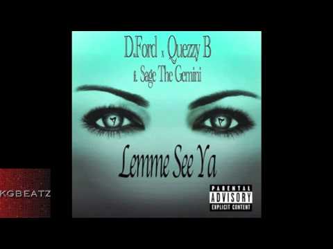 D. Ford ft. Quezzy, Sage The Gemini - Lemme See Ya [2013]