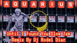 Download lagu Until I Found You Slow Jam Remix By Dj Rodel Diaz. mp3