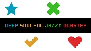 Deep Soulful Jazzy Dubstep Mix