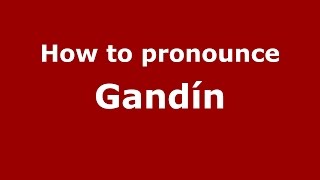 How to pronounce Gandín