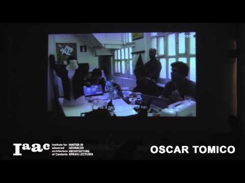 IAAC Lecture Series 2015 - Oscar Tomico