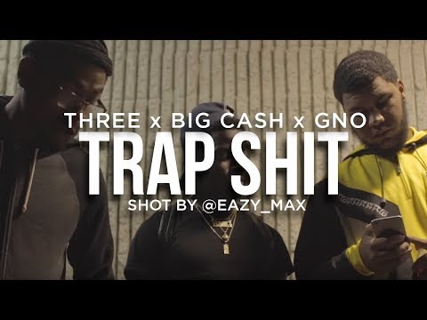 Big Cash x Three x GNO - Trap Shit (Official Music Video) [Shot by @EAZY_MAX]