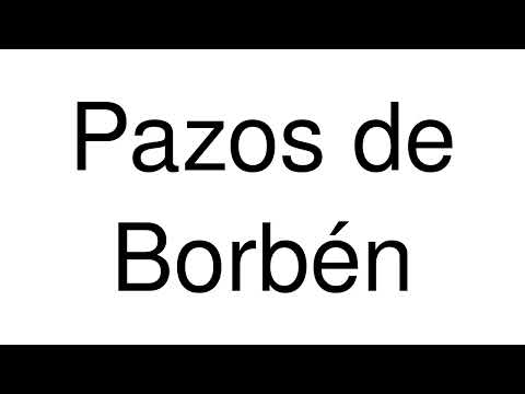 How to Pronounce Pazos de Borbén (Spain)