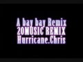 A Bay Bay Remix 20musicRemix HurricaneChris