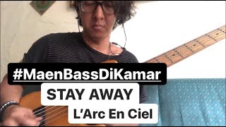 L&#39;Arc En Ciel - STAY AWAY Bass Cover