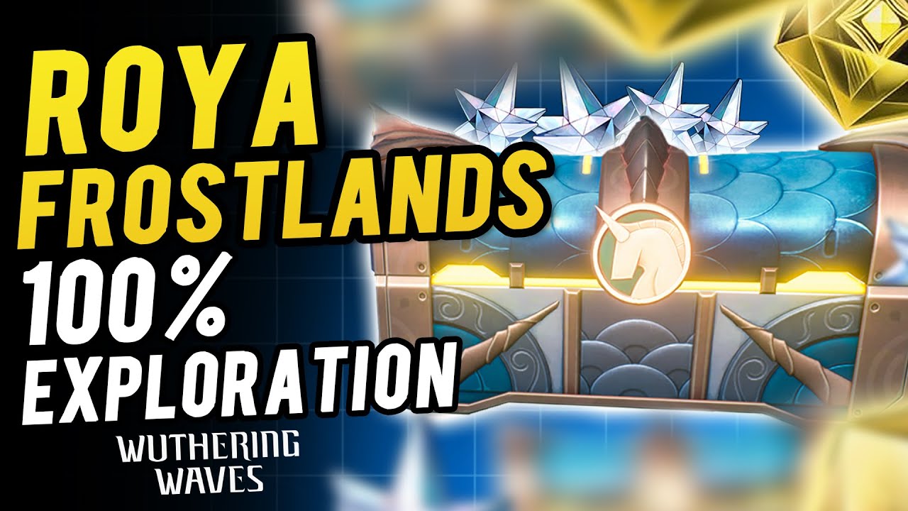 Roya Frostlands 100% Exploration  Wuthering Waves 3.0