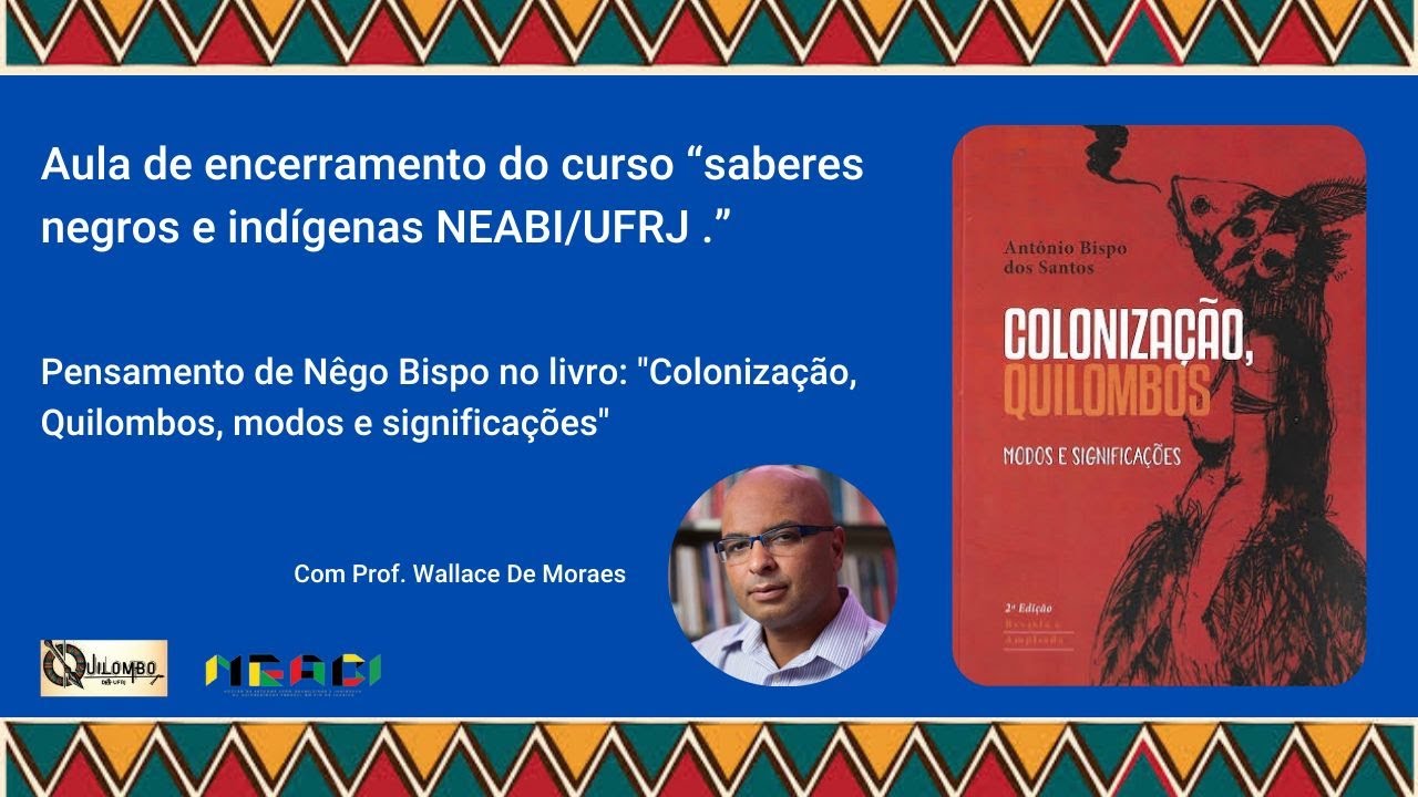 Pensamento de Nêgo Bispo no livro: "Colonização, Quilombos, modos e significações"