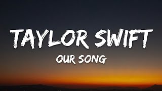 Taylor Swift - Our Song (Lyrics)