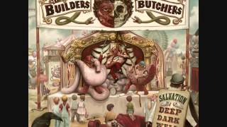The Builders And The Butchers - Short Way Home