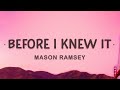 Mason Ramsey - Before I Knew It (Lyrics)