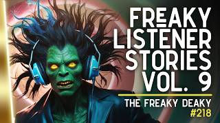 218 | FREAKY Listener Stories Vol. 9 | Paranormal Horror Stories