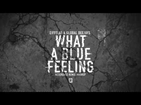 Eiffel65 & Global Deejays - What A Blue Feeling (Reverence Remix Mashup)
