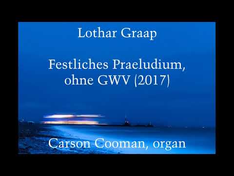 Lothar Graap — Festliches Praeludium, ohne GWV (2017) for organ