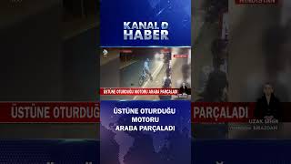 Ölümden Kıl Payı Kurtuldu! Üstüne Oturduğu Motoru Araba Parçaladı