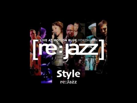 re:jazz - Style (Live at Motion Blue Yokohama)