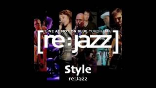 re:jazz - Style (Live at Motion Blue Yokohama)