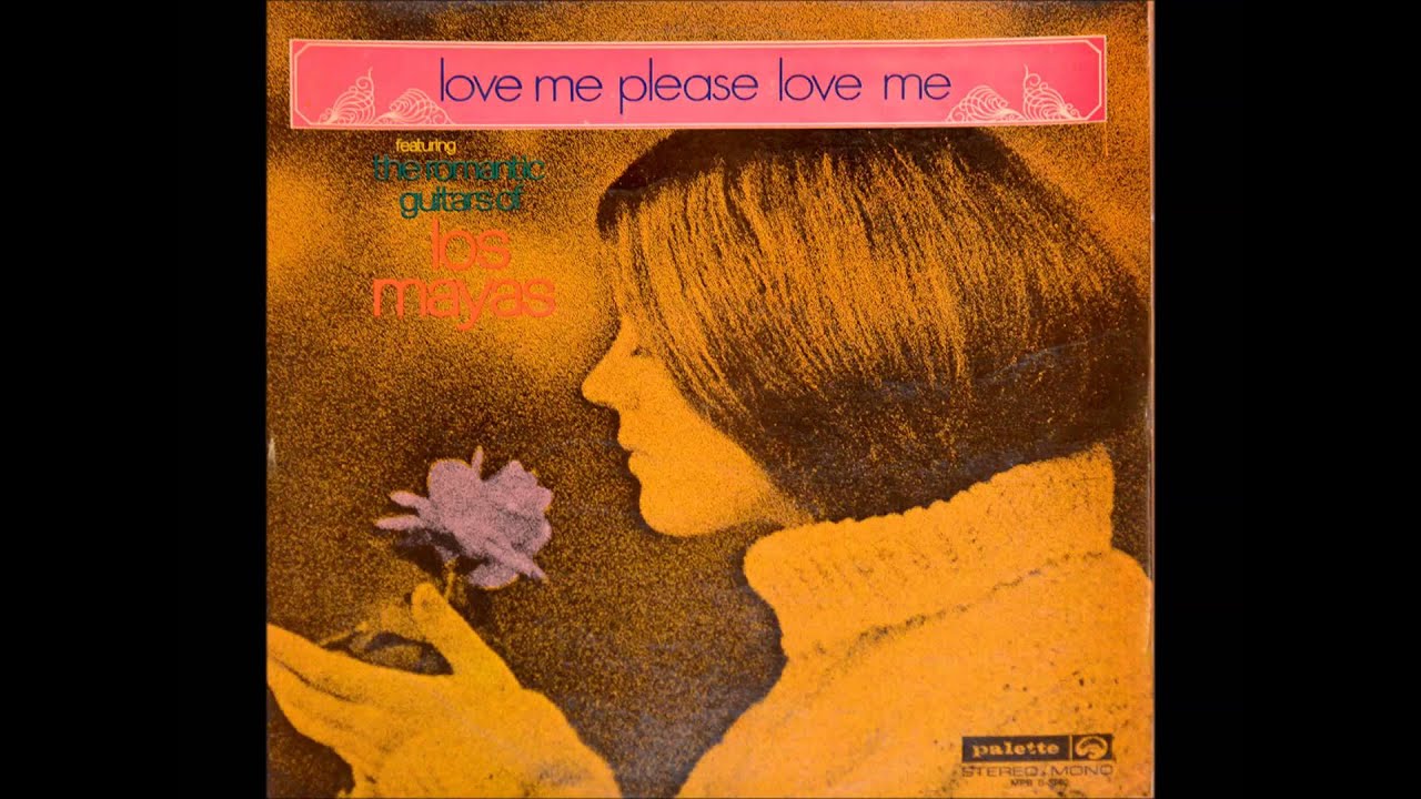 Los Mayas - Love me please love me