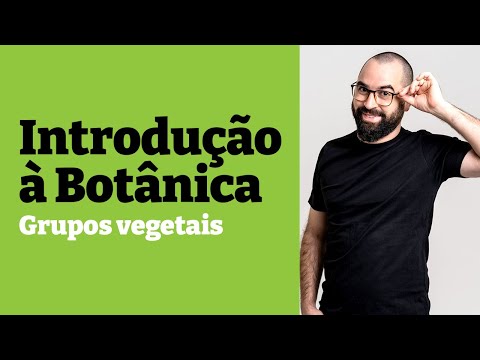 Introdução à Botânica: Grupos vegetais - Aula 1 - Módulo V: Botânica | Prof. Gui