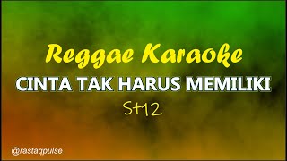 Download lagu Cinta Tak Harus Memiliki | ST 12 | Karaoke Reggae | Rastaq Pulse mp3