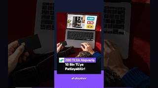 200 TL’lik Alışveriş 10 Bin TL’ye Patlayabilir!