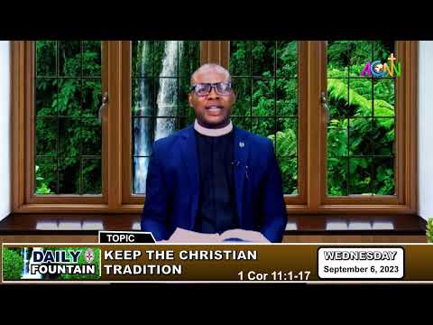 DAILY FOUNTAIN DEVOTIONAL OF SEPTEMBER 6, 2023 - THE REV'D. CANON DR. CHRISTOPHER IDONOR