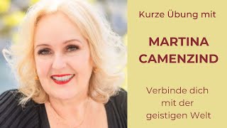 Kurze Übung mit Medium Martina Camenzind: Verbinde dich mit der geisti