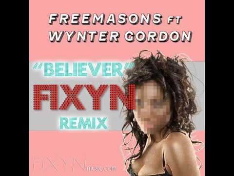 Believer (FIXYN Remix)- Freemasons ft. Wynter Gordon