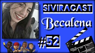 BECALENA - siviracast #52@istvoficial
